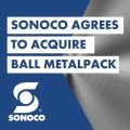 sonoco adquiere Ball MetalPack